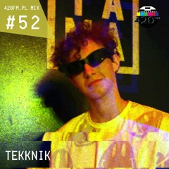 420FM.PL MIX #52 Tekknik