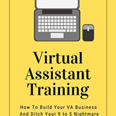 Access EPUB ✅ Virtual Assistant Training: How To Build Your VA Business And Ditch You