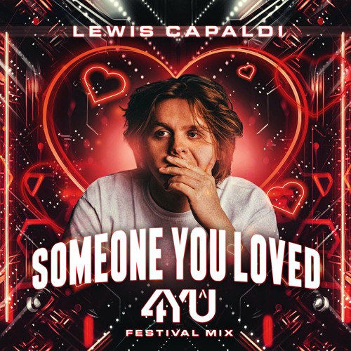 Lewis Capaldi - Someone You Loved (4YÛ Festival Mix)