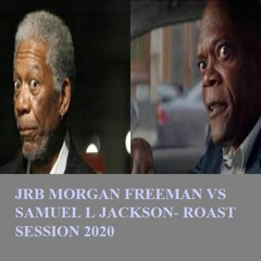 JRB COMEDY TRACKS- MORGAN FREEMAN VS SAMUEL L JACKSON 2O2O lol