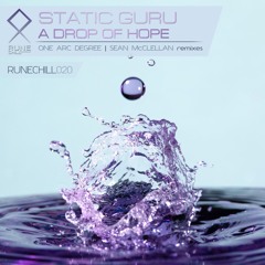 RUNECHILL020: Static Guru - A Drop Of Hope (One Arc Degree Remix) • PREVIEW