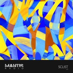 Mantis Radio 69 - Sclist