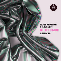 Rose Motion ft. Kresnt - Melted Chrome (Donald Bump Remix)