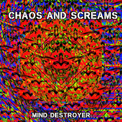 Mind Destroyer - Chaos and Screams