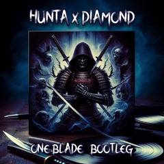One Blade (Hunta & DIAMOND Bootleg)