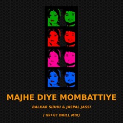 Majhe Diye Mombattiye - Balkar Sidhu & Jaspal Jassi (NRGY Drill Mix)