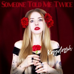Someone Told Me Twice