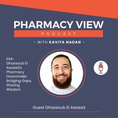 Ep 94 Ghassoub El Assaad's Pharmacy DownUnder: Bridging Gaps, Sharing Wisdom