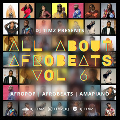 All About Afrobeats Vol 6 | Afro Mix 2022 | By DJ TIMZ (@timz_dj)