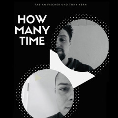 How Many Time [feat.Tony Kern]