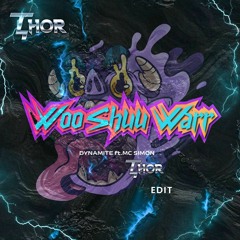 Woo Shuu Warr - Dynamite (feat. MC SIMON) (THOR) EDIT