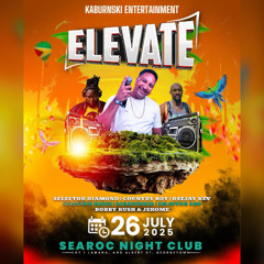 KABURNSKI ENTERTAINMENT PRESENTS ELEVATE JULY 26TH SEAROC NIGHT CLUB BY BOBBY KUSH & JEROME