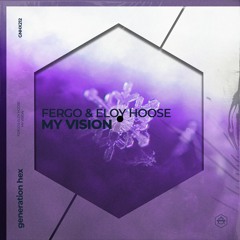 FERGO & Eloy Hoose - My Vision (Generation Hex)
