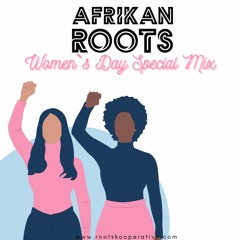 Afrikan Roots - Women`s Day Special Mix