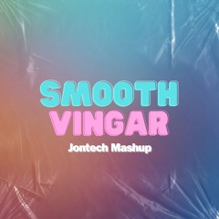 Smooth Vingar (Jontech Mashup) [FILTERED FOR SOUNDCLOUD]
