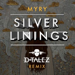 MYRY - Silver Linings (D - Talez Remix)