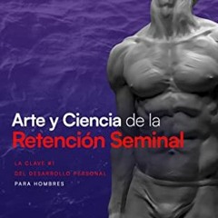 [READ] PDF 📒 Arte y Ciencia de la Retención Seminal: Guía completa para dominar tu e