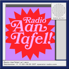 Radio AanTafel! w/ Leon - 17th September 2025