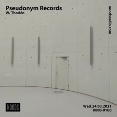 Thodén - Pseudonym Records - Noods Radio - 24.03.21