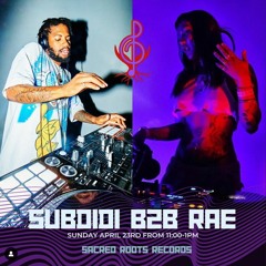 Sacred Roots w/ Rae Roots ft Subdidi B2B RAE on B-side Radio