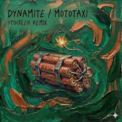 Dynamite & Mototaxi (Stockler Remix) [Pitch +1, Extended Free DL]