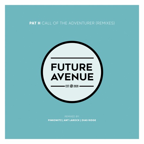 Pat H - Call of the Adventurer (Pinkowitz Remix) [Future Avenue]