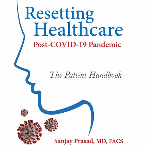 Sanjay Prasad, MD, FACS, Author of 'Resetting Healthcare Post-COVID-19,' on Hospital Finance Podcast