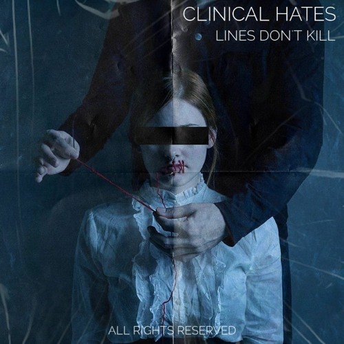 Clinical Hates - Lines Don't Kill