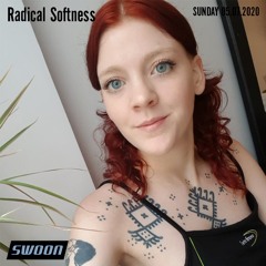 Radical Softness @ SWOON | 05.07.2020