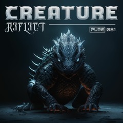 Creature - R3FL3CT [PURE-081]