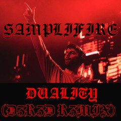 Samplifire - Duality (D3R3D R3MIX)