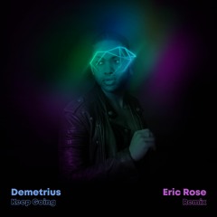 Demetrius - Keep Going (Eric Rose Remix) [Black Diamonds Records] [MI4L.com]