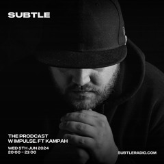 The Prodcast 010: Impulse. w/ Kampah [SUBTLE 06/24]