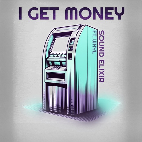 I GET MONEY ft. WHYL