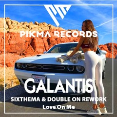 GALANTIS - Love On Me(Sixthema & DoubleON Rework)
