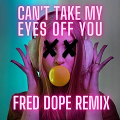 Gloria Gaynor - Can't Take My Eyes Off You (Fred Dope Remix) [PITCHED]