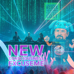 New Consciousness-ExcuseMe(Psychedelic Rides NEWCOMER CONTEST Edit)