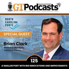 GT Podcast -  North Carolina Ports - A Smaller Port With Big Innovations And Improvements