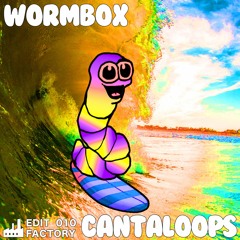Wormbox - Cantaloops [Edit Factory 010] Free Download