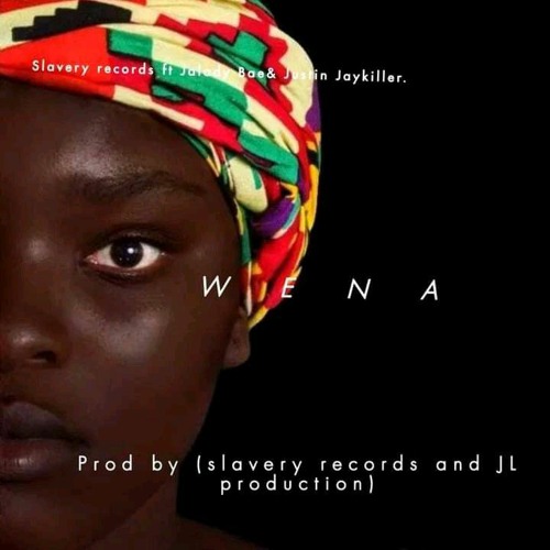 Slavery Records_-_Wena_ft_Jalady_Bea_Justin Jaykiller