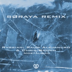 Rvssian, Rauw Alejandro & Chris Brown — Nostálgico (SØRAYA Remix) [DropUnited Exclusive]