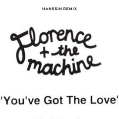 Florence + The Machine - You've Got the Love (Hanssin Remix)