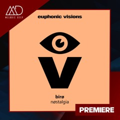 PREMIERE: birø - nøstalgia (Original Mix) [Euphonic Visions]