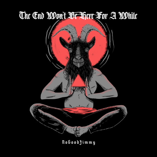 The End Wont Be Here For A While (Prod. Goodjohn Productions)