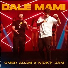 DALE MAMI- OMER ADAM & NICKY JAM - יאללה מאמי - עומר אדם