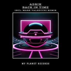 PREMIERE: Adrik - Back In Time (Mark Valsecchi Remix) MY PLANET RECORDS