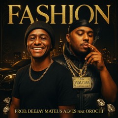 OROCHI - FASHION VERSÃO FUNK [ PROD. DEEJAY MATEUS ALVES ]