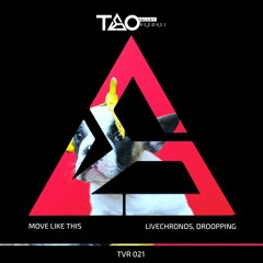 LIVECHRONOS & Droopping - Move Like This (Original Mix) [TAO VALLEY RECORDS]