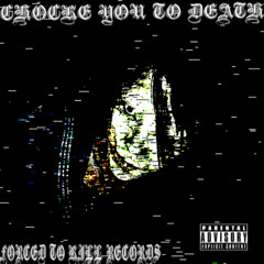 SIXSHELLS X 4BXYCXTE - CHOCKE YOU TO DEATH