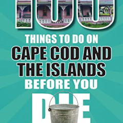 [VIEW] EBOOK 📝 100 Things to Do on Cape Cod and the Islands Before You Die (100 Thin